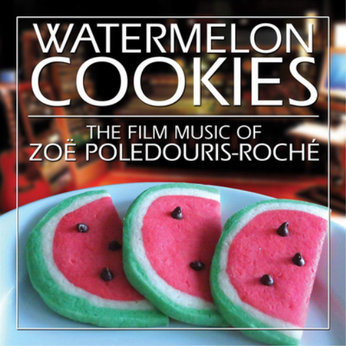 Zoe Roche Watermelon Cookies: The Film Music of Zoë Poledouris Roché (CD)