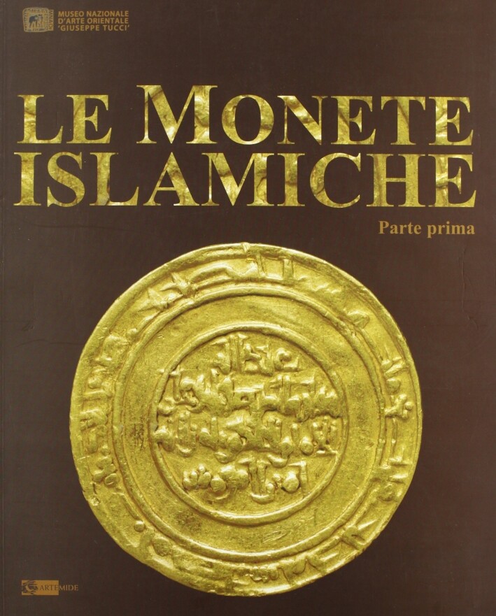 Le monete islamiche. Vol. 1 - [Artemide Edizioni]