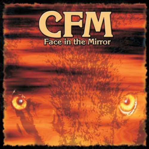 CFM Face in the Mirror (CD) Album