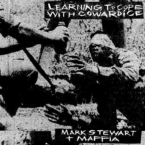 Mark Stewart and the Maffia Learning To Cope With Cowardice (CD)