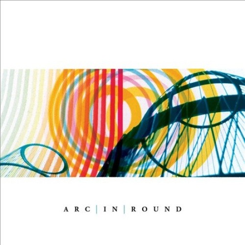 Arc in Round by Arc In Round [Audio CD]