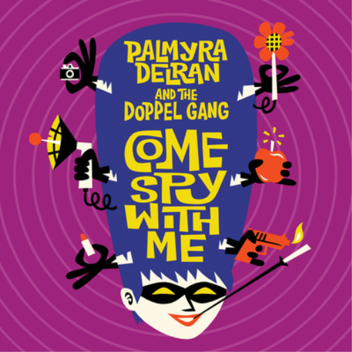 Palmyra Delran And The Doppel Gang Come Spy With Me (Vinyl LP) 12" Album