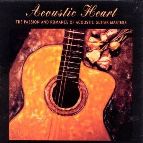 Acoustic Heart: Acoustic Guitar Masters by Various Artists