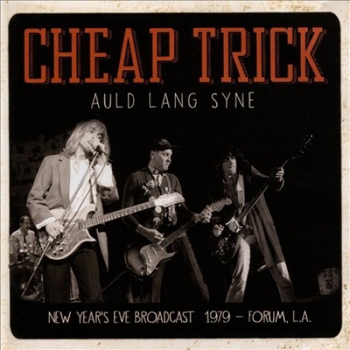 Auld Lang Syne: New Year's Eve Broadcast 1979, Forum L.A. by Cheap Trick [CD]