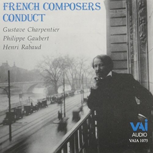 CHARPENTIER/GAUBERT/RABAUD French Composers Conduct (CD) Album