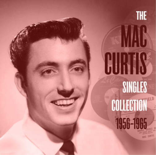 Mac Curtis The Mac Curtis Singles Collection: 1956-1965 (CD) Album