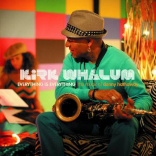 Kirk Whalum Everything Is Everything: The Music of Donny Hathaway (CD) Album