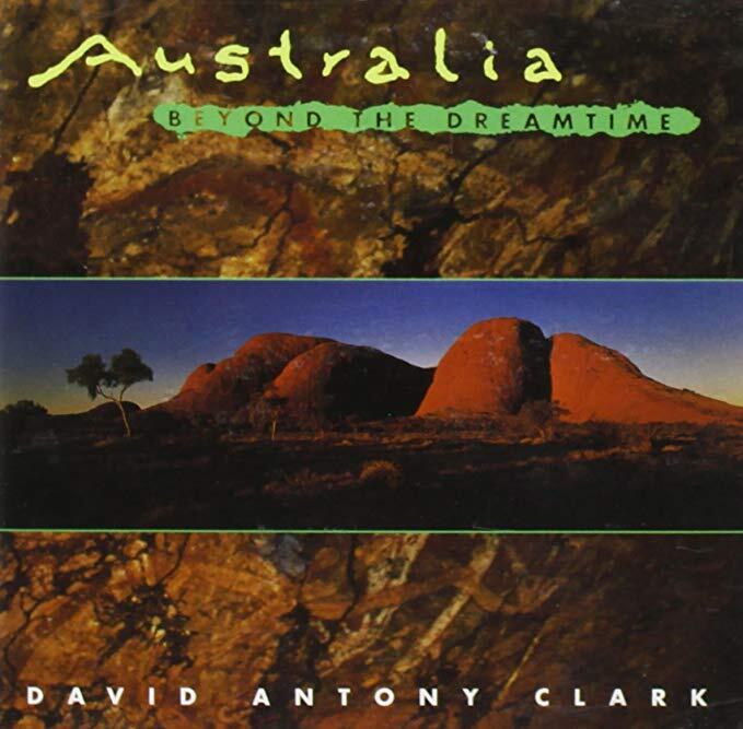 DAVID ANTONY CLARK - AUSTRALIA BEYOND THE DREAMTIME  CD