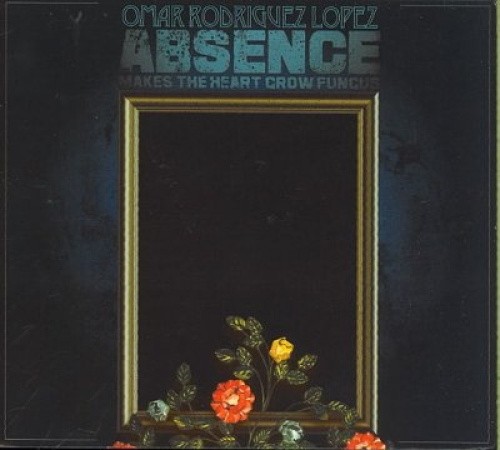 Absence Makes the Heart Grow Fungus by Rodriguez-Lopez Omar [CD]
