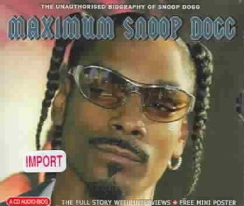 Maximum Snoop Dogg: The Unauthorised Biography of Snoop Dogg by Snoop Dogg [CD]