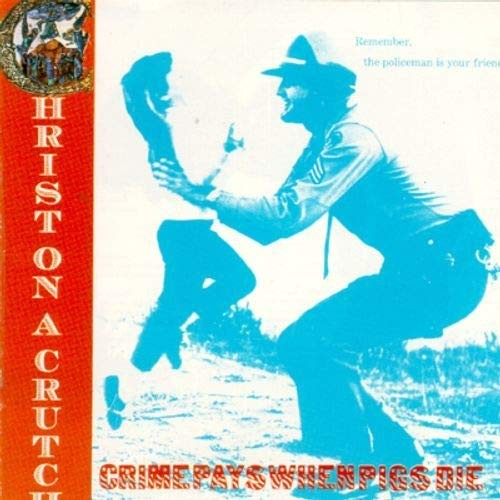 Christ On A Crutch Crime Pays When Pigs Die (Cassette)