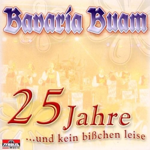 Bavaria Buam 25 Jahre Und Kein Bissche (CD)