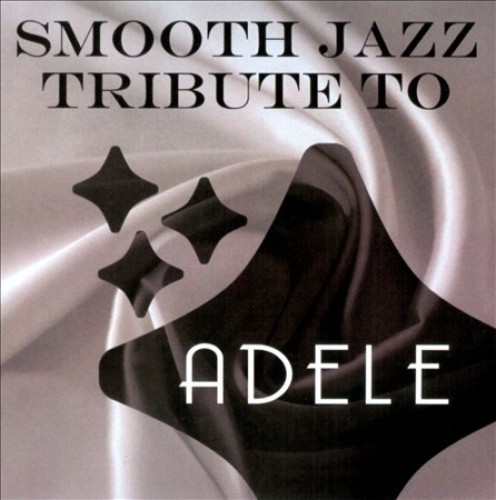 Smooth Jazz Tribute to Adele / by Adele Tribute [Audio CD]