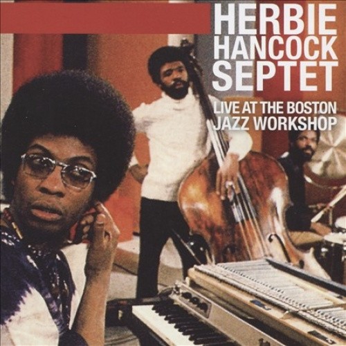 Live at the Boston Jazz Workshop by Herbie Hancock/Herbie Hancock Septet [CD]