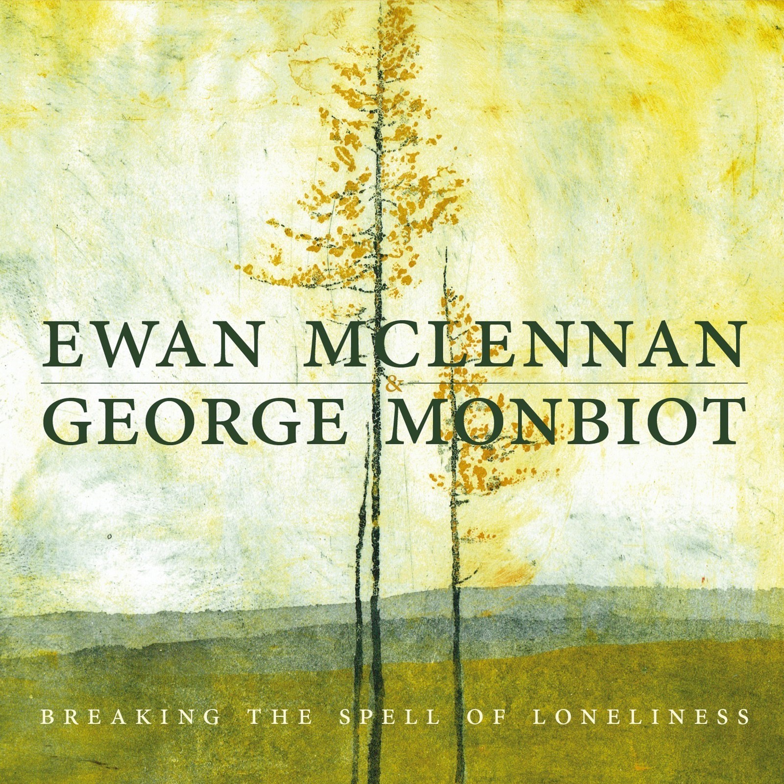 Ewan McLennan & George Monbiot Breaking the Spell of Loneliness (CD) Album