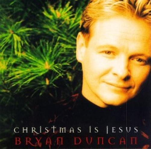 Bryan Duncan Christmas Is Jesus (CD)