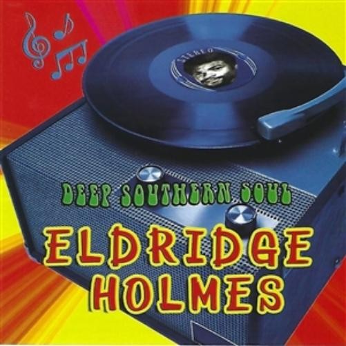 Eldridge Holmes Deep Southern Soul (CD)