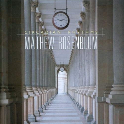 Mathew Rosenblum: Circadian Rhythms [CD]