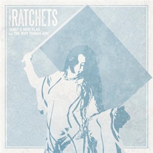 The Ratchets Hoist A New Flag (Vinyl LP) 7" Single