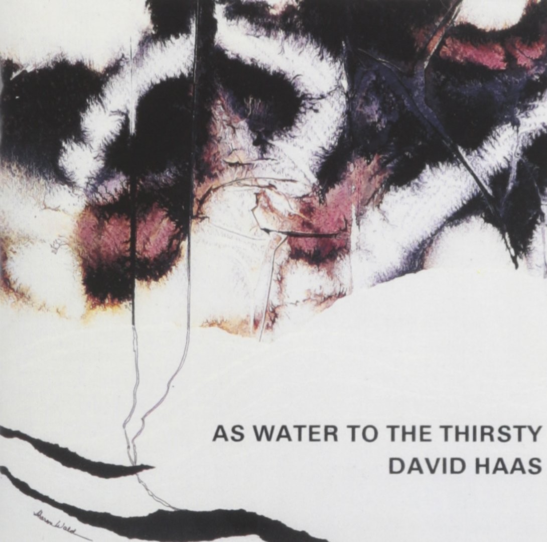 David Haas As Water to the Thirsty (CD)