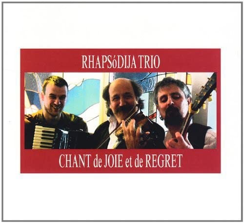 TRIO RHAPSODIJA Chant de Joie Et de Regret (CD)
