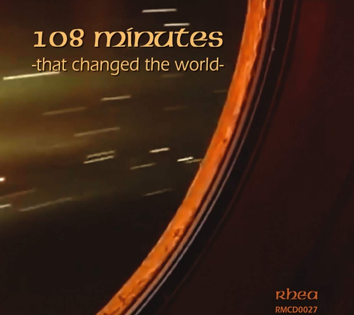 Rhea Rhea - 108 Minutes That Changed The World (CD)