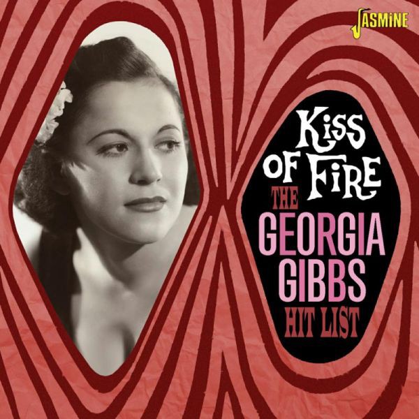 Georgia Gibbs Kiss of Fire: The Georgia Gibbs Hit List (CD) Album