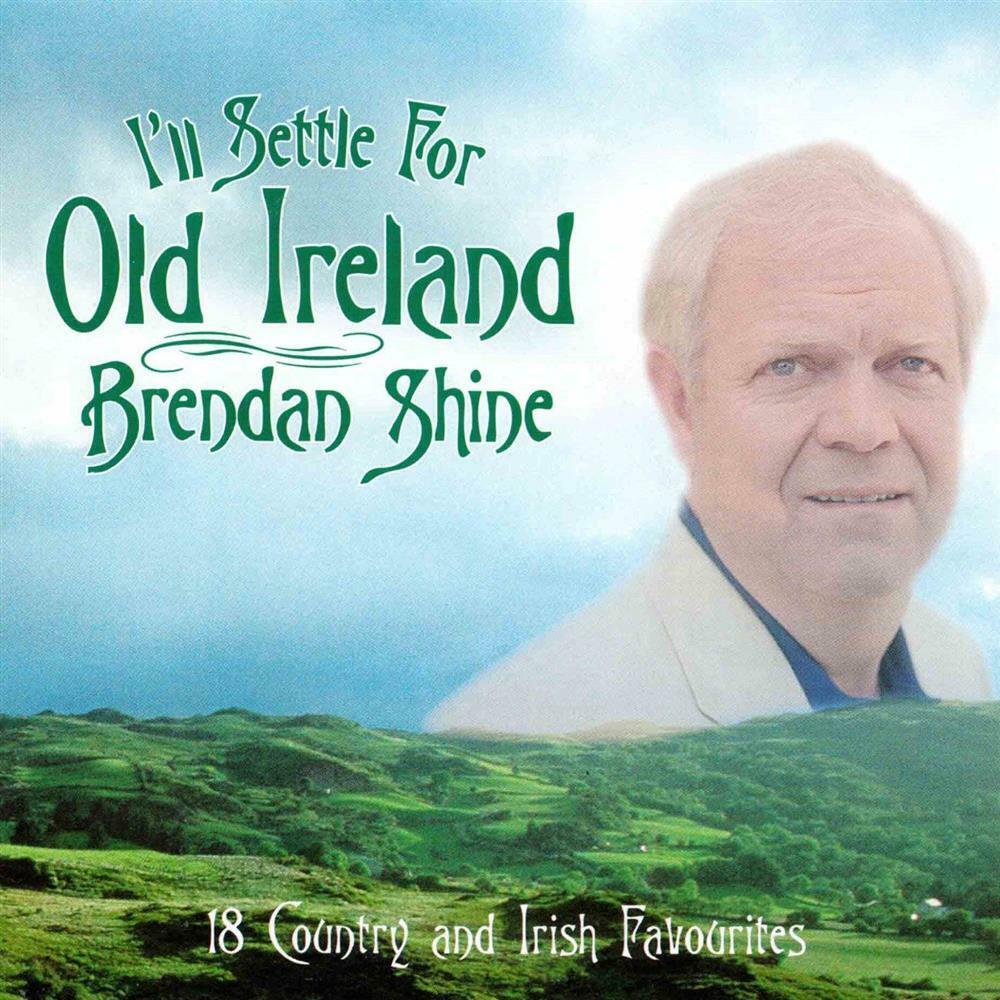 I'Ll Settle For Old Ireland - Brendan Shine (Audio Cd)