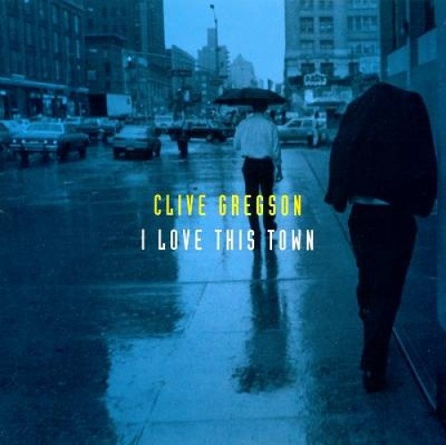 I Love This Town by Clive Gregson [Audio CD]