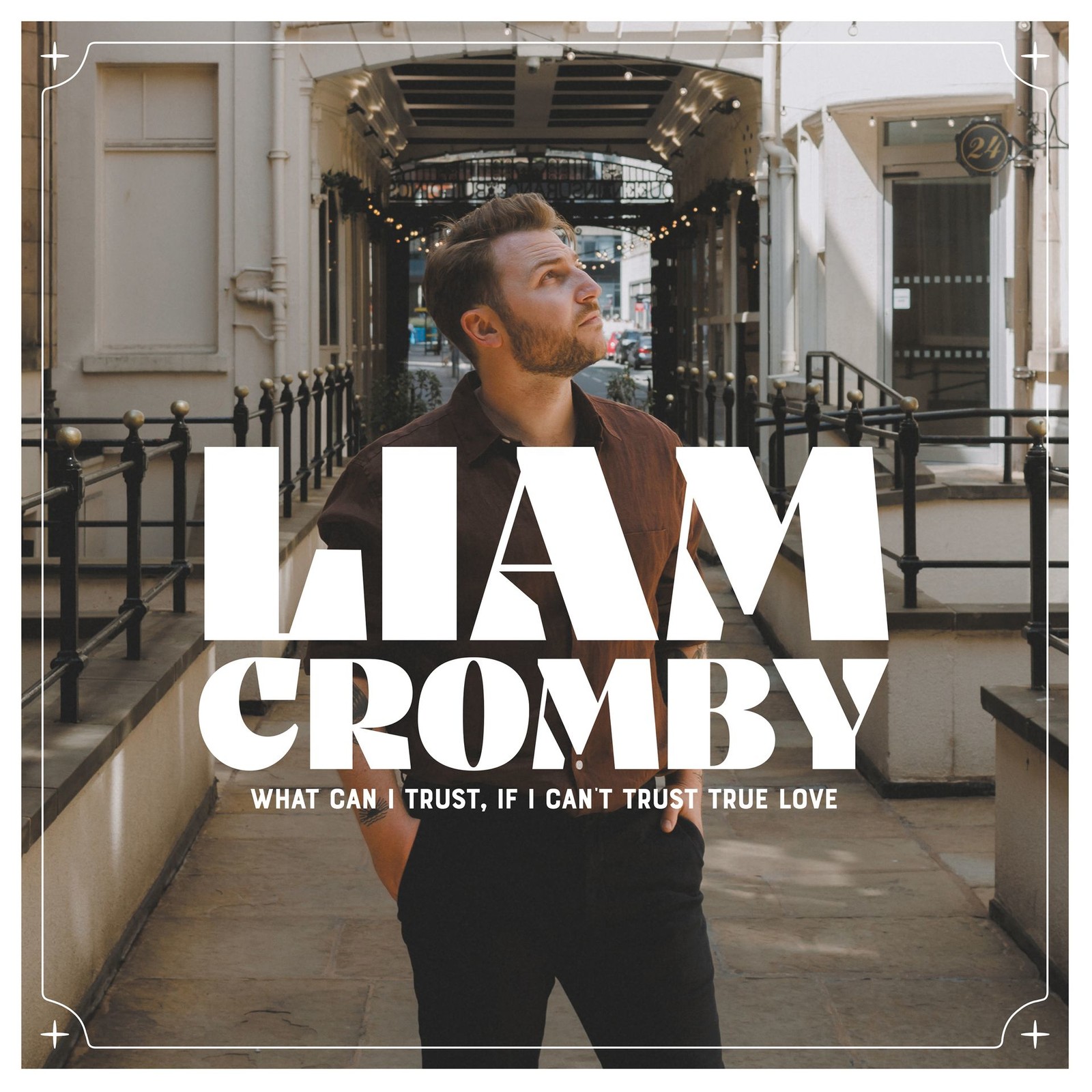 Liam Cromby What Can I Trust, If I Can't Trust True Love (CD) Album