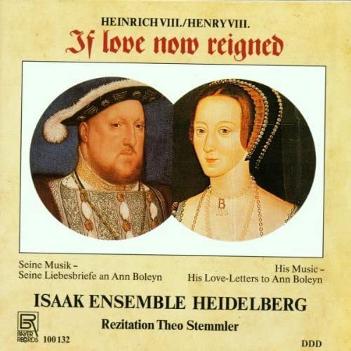 Isaak Ensemble He Heinrich VIII.: If love now reigned: Music and love lett (CD)