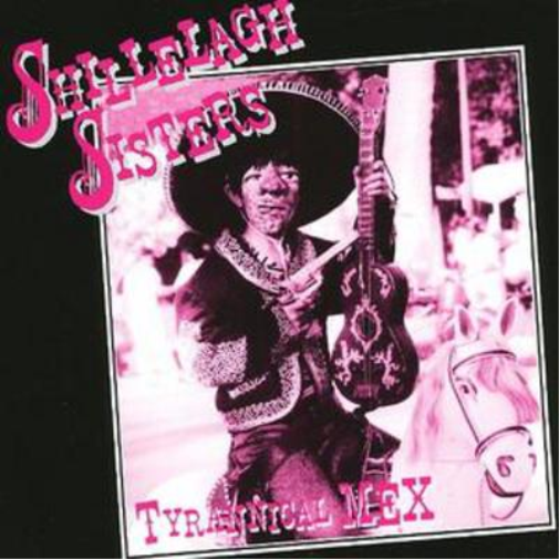Shillelagh Sisters Tyrannical Mex (CD) Album