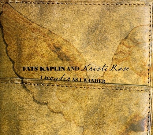 Fats Kaplin & Kristi Rose I Wonder As I Wander (CD)