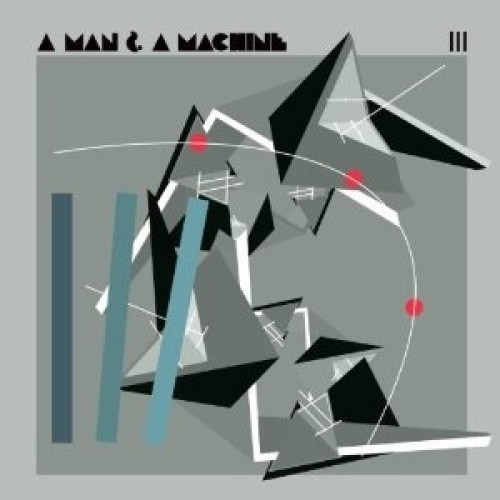 Man & a Machine III by A MAN & A MACHINE III [Audio CD]