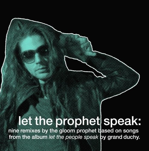 GRAND DUCHY Let the Prophet Speak: Nine Remixes by the Gloom Prophet  (Vinyl LP)
