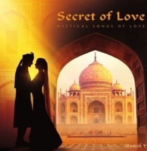 Secret Of Love: Mystical Songs Of Love by Manish Vyas [Audio CD]