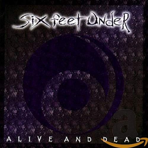 Alive And Dead by Six Feet Under [Audio CD]