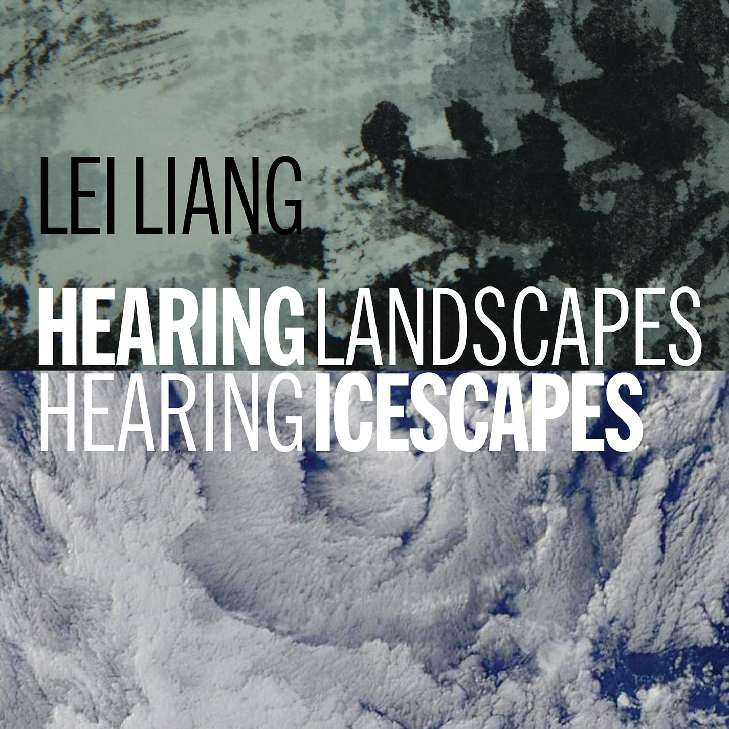 Lei / Liang Hearing Landscapes/Hearing Icescapes (CD)