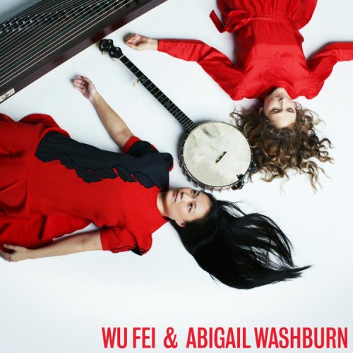 Wu Fei & Abigail Washburn by Wu Fei & Abigail Washburn [CD]