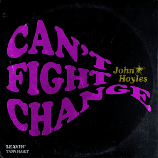 John Hoyles Can't Fight Change: Leavin' Tonight (Vinyl LP) 7" Single