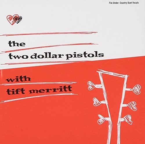 The Two Dollar Pistols With Tift Merritt (CD) Album