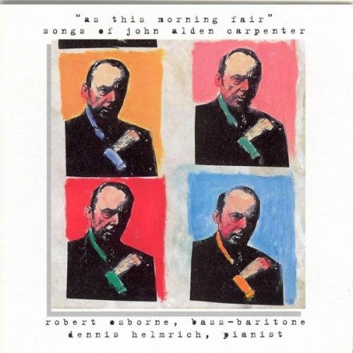 Dennis Helmrich Robert Osborne Songs of John Alden Carpenter (CD) Album