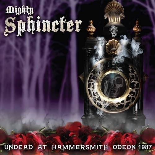 Mighty Sphincter Undead At Hammersmith Odeon 1987 (CD)