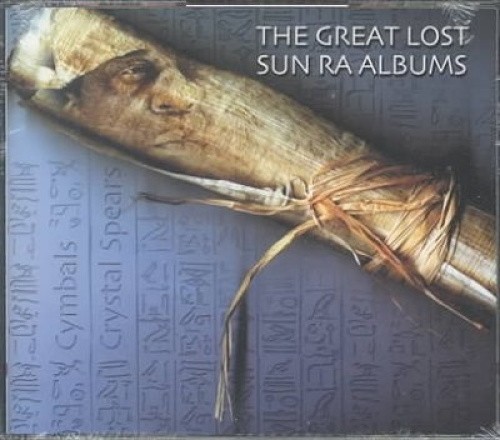 Great Lost Sun Ra Albums: Cymbals & Crystal Spears by Sun Ra