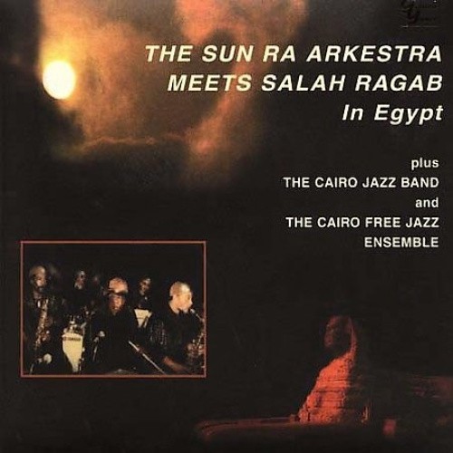 Sun Ra Arkestra Meets Salah Ragab in Egypt by Sun Ra [Audio CD]