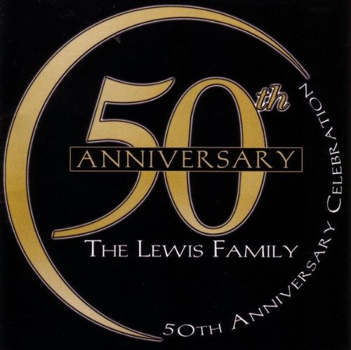 Lewis Family 50th Anniversary Celebration (CD)
