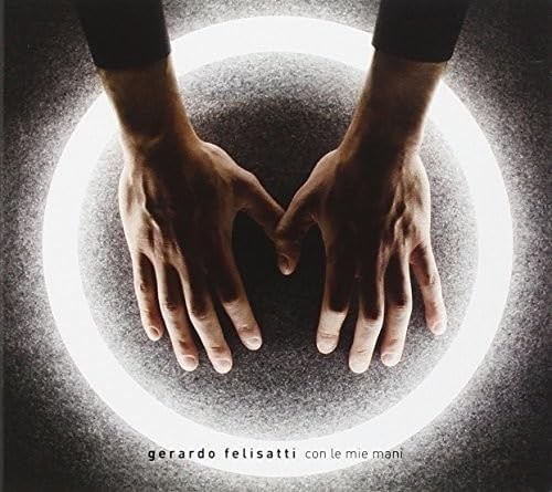 Gerardo Felisatti Con Le Mie Mani (CD)