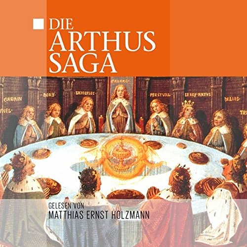 Gelesen Von Matthias Holzmann Die Arthus Saga (Paperback)