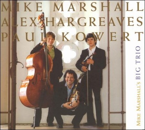 Mike Marshall's Big Trio by Mike Marshalls Big Trio [Audio CD]