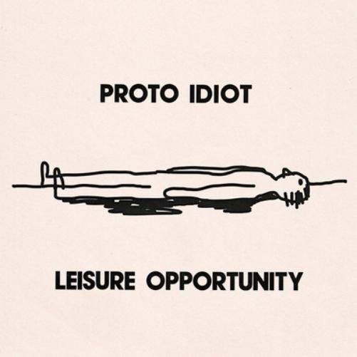Proto Idiot Leisure Opportunity (Vinyl LP) 12" Album